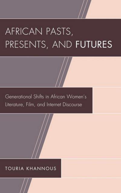 Khannous, T: African Pasts, Presents, and Futures