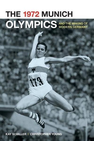 The 1972 Munich Olympics and the Making of Modern Germany