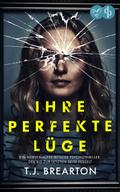 Ihre perfekte Lüge | Ein nervenaufreibender Psychothriller