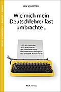 Wie mich mein Deutschlehrer fast umbrachte...