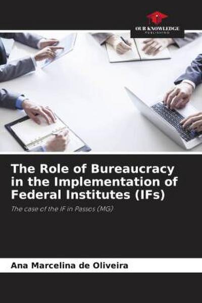 The Role of Bureaucracy in the Implementation of Federal Institutes (IFs)