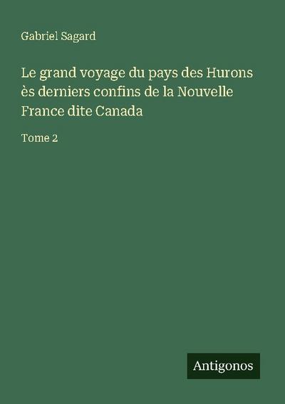 Le grand voyage du pays des Hurons ès derniers confins de la Nouvelle France dite Canada