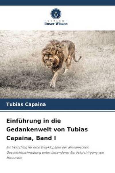 Einführung in die Gedankenwelt von Tubias Capaina, Band I
