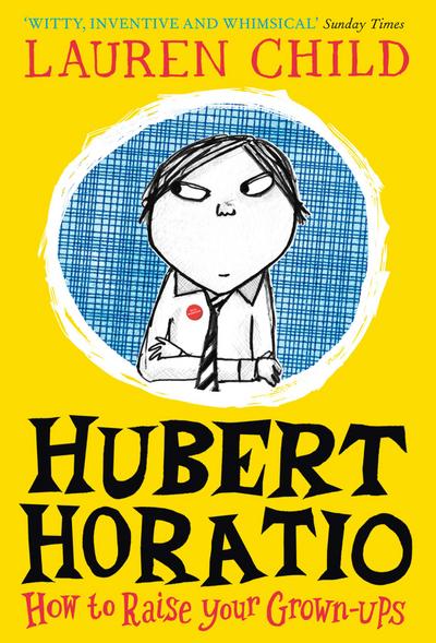 Hubert Horatio: How to Raise Your Grown-Ups