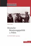 Deutsche Besatzungspolitik in Polen: Der Distrikt Radom 1939-1945 (Sammlung Schöningh zur Geschichte und Gegenwart)