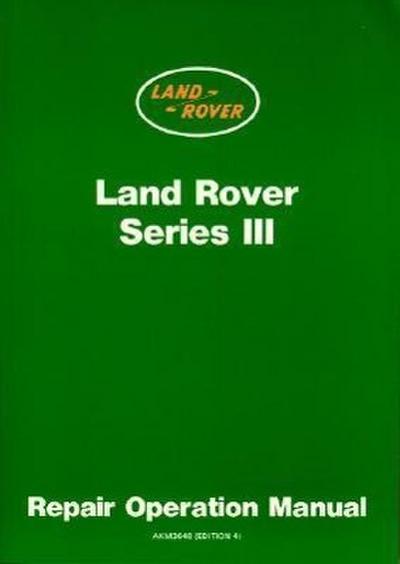 Land Rover Series III: Repair Operation Manual