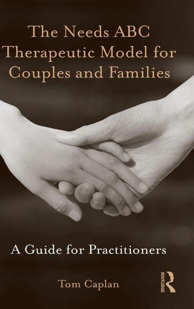 The Needs ABC Therapeutic Model for Couples and Families
