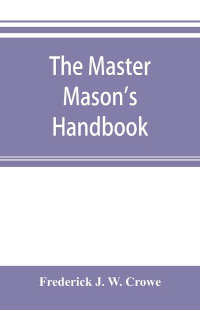 The master Mason’s handbook