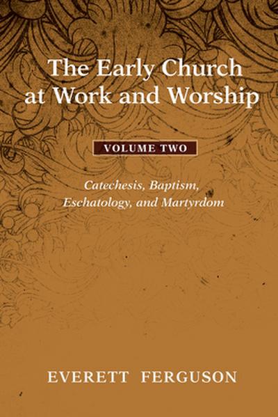 The Early Church at Work and Worship - Volume 2