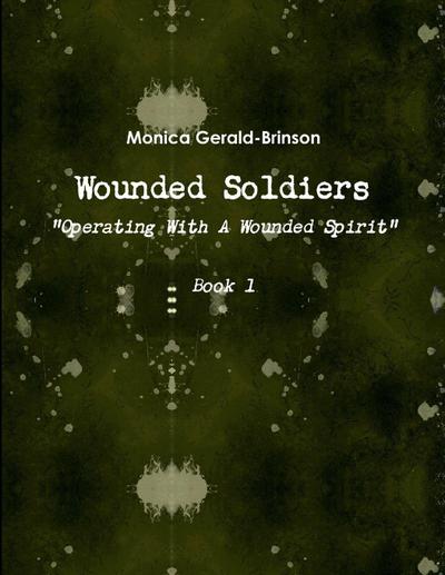 Wounded Soldiers - Operating With  A Wounded Spirit