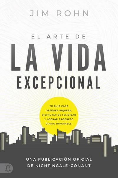 El Arte de la Vida Excepional (the Art of Exceptional Living)