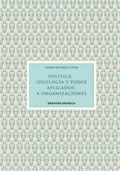 Política, Ideología Y Poder Aplicados A Organizaciones