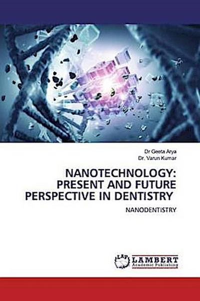 NANOTECHNOLOGY: PRESENT AND FUTURE PERSPECTIVE IN DENTISTRY