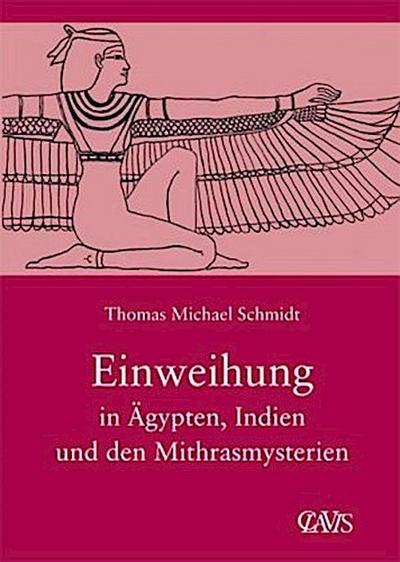 Die spirituelle Weisheit des Altertums 03. Einweihung in Ägypten, Indien und den Mithrasmysterien