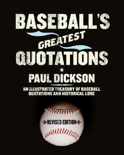 Baseball’s Greatest Quotations Rev. Ed.