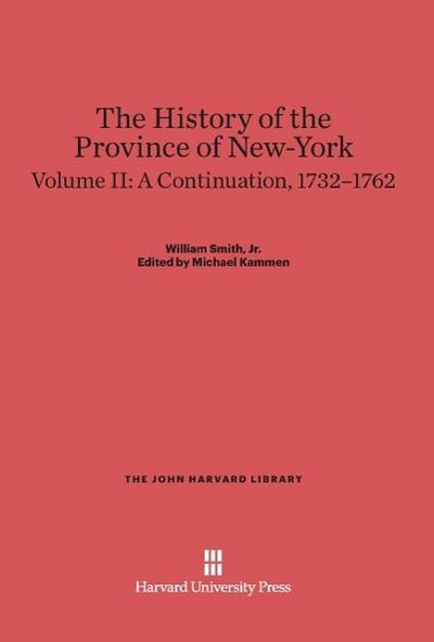 The History of the Province of New-York, Volume II, A Continuation, 1732-1762