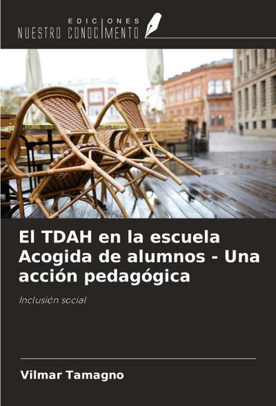 El TDAH en la escuela Acogida de alumnos - Una acción pedagógica