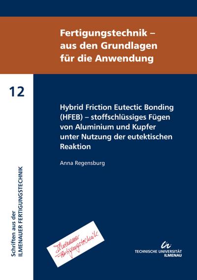 Hybrid Friction Eutectic Bonding (HFEB) - stoffschlüssiges Fügen von Aluminium und Kupfer unter Nutzung der eutektischen Reaktion
