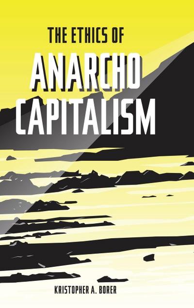 The Ethics of Anarcho-Capitalism