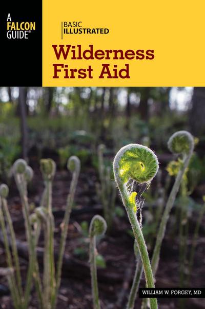 Forgey, W: Basic Illustrated Wilderness First Aid
