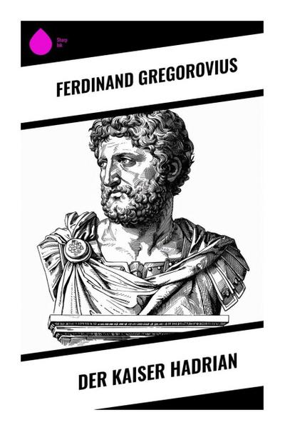 Der Kaiser Hadrian