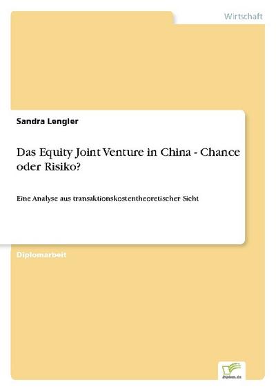 Das Equity Joint Venture in China - Chance oder Risiko?