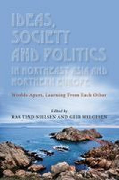 Ideas, Society and Politics in Northeast Asia and Northern Europe