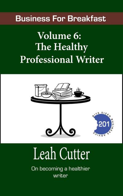 The Healthy Professional Writer (Business for Breakfast, #6)