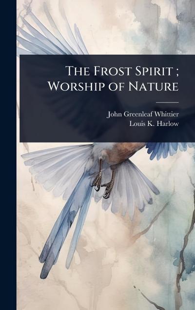 The Frost Spirit; Worship of Nature