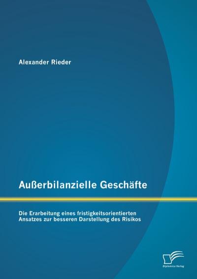 Außerbilanzielle Geschäfte: Die Erarbeitung eines fristigkeitsorientierten Ansatzes zur besseren Darstellung des Risikos