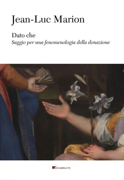 Marion, J: Dato che. Saggio per una fenomenologia della dona