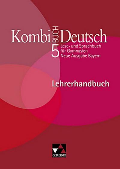 Kombi-Buch Deutsch, Neue Ausgabe Bayern 5. Jahrgangsstufe, Lehrerhandbuch m. CD-ROM