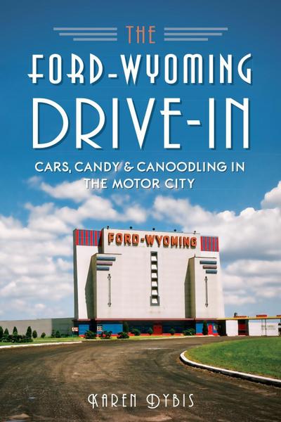 Ford-Wyoming Drive-In: Cars, Candy & Canoodling in the Motor City