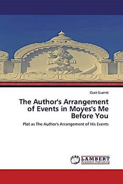 The Author’s Arrangement of Events in Moyes’s Me Before You