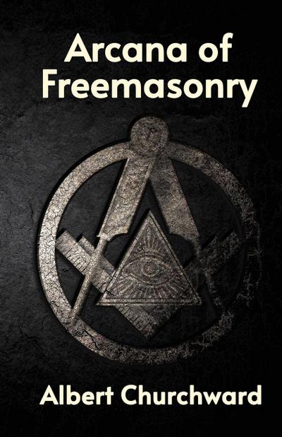 ARCANA OF FREEMASONRY