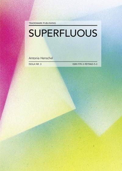 Henschel, A: ISOLA NR. 3 - Superfluous by Antonia Henschel