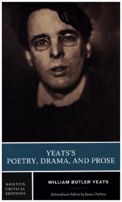 Yeats’s Poetry, Drama, and Prose: A Norton Critical Edition
