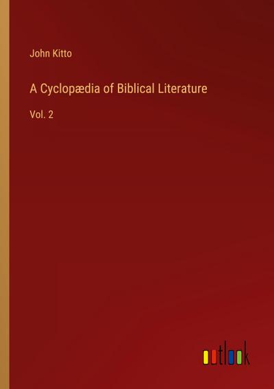 A Cyclopædia of Biblical Literature