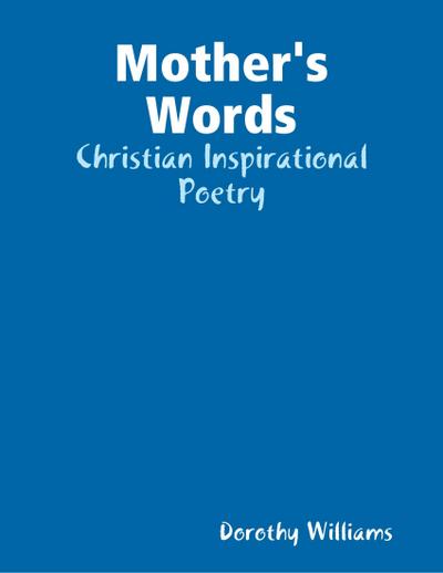 Mother’s Words: Christian Inspirational Poetry