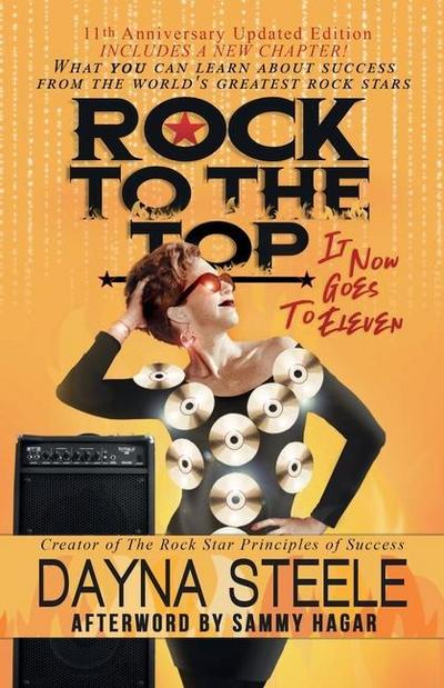 Rock to the Top - It Now Goes to Eleven: What you can learn about success from the world’s greatest rock stars!