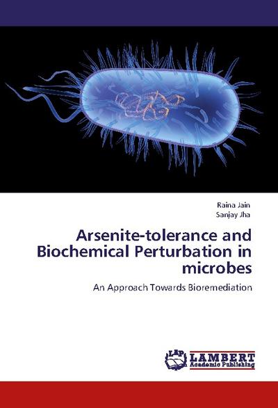 Arsenite-tolerance and Biochemical Perturbation in microbes
