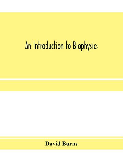 An introduction to biophysics