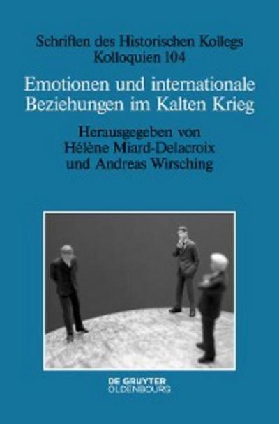 Emotionen und internationale Beziehungen im Kalten Krieg