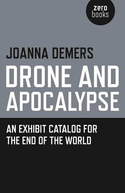 Drone and Apocalypse - An exhibit catalog for the end of the world