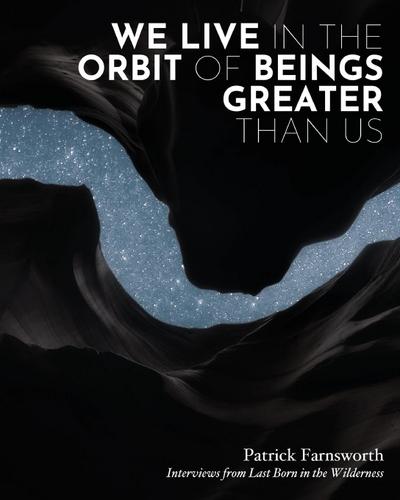 Farnsworth, P: We Live in the Orbit of Beings Greater Than U