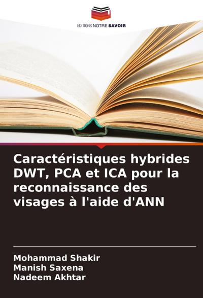Caractéristiques hybrides DWT, PCA et ICA pour la reconnaissance des visages à l’aide d’ANN