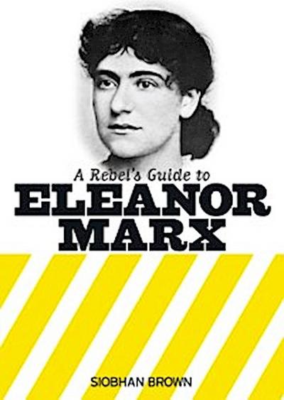 Rebel’s Guide to Eleanor Marx