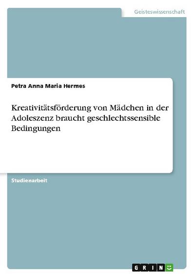 Kreativitätsförderung von Mädchen in der Adoleszenz braucht geschlechtssensible Bedingungen