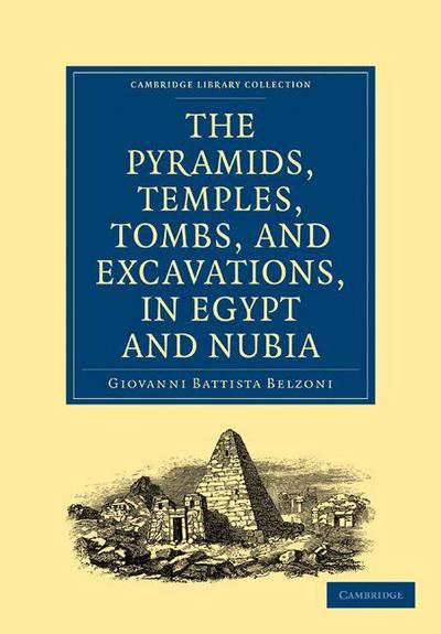 Narrative of the Operations and Recent Discoveries Within the Pyramids, Temples, Tombs, and Excavations, in Egypt and Nubia