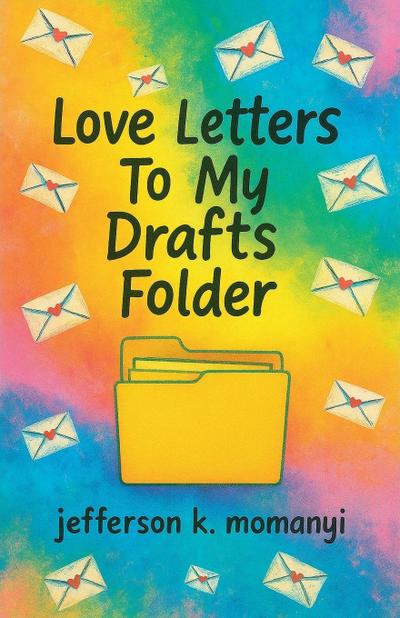 Love Letters To My Drafts Folder